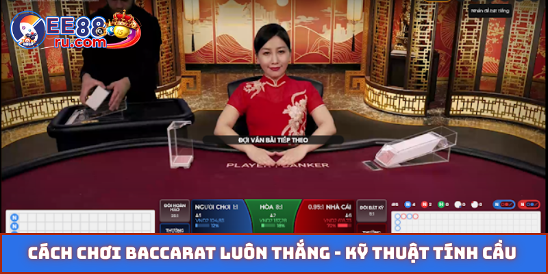 Cách chơi baccarat luôn thắng