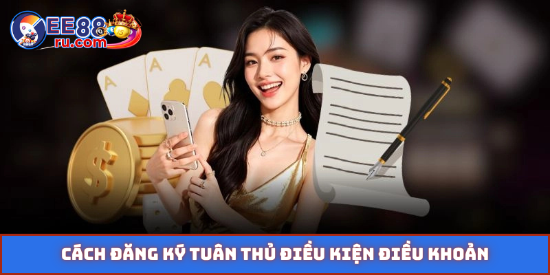 Cách đăng ký tuân thủ điều kiện điều khoản