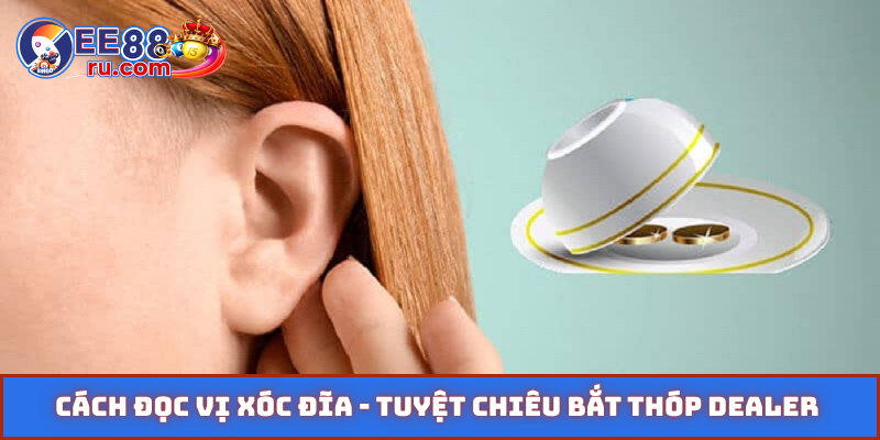 Cách đọc vị xóc đĩa