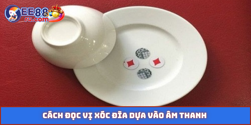 Cách đọc vị xóc đĩa dựa vào âm thanh