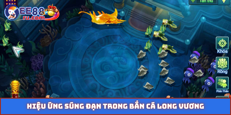 Hiệu ứng súng đạn trong bắn cá Long Vương