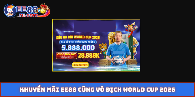 Khuyến mãi EE88 cùng vô địch World Cup 2026