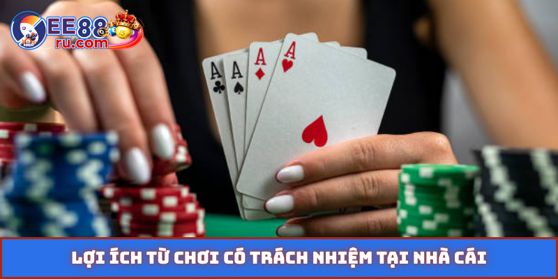 Lợi ích từ chơi có trách nhiệm tại nhà cái
