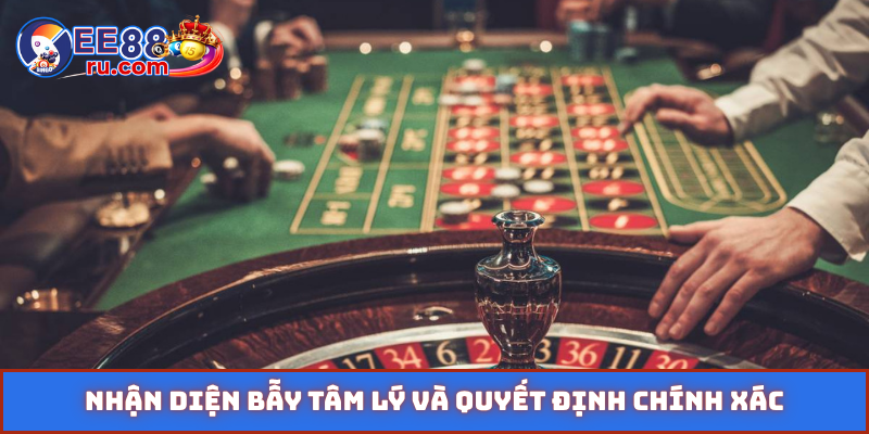 Nhận diện bẫy tâm lý và quyết định chính xác